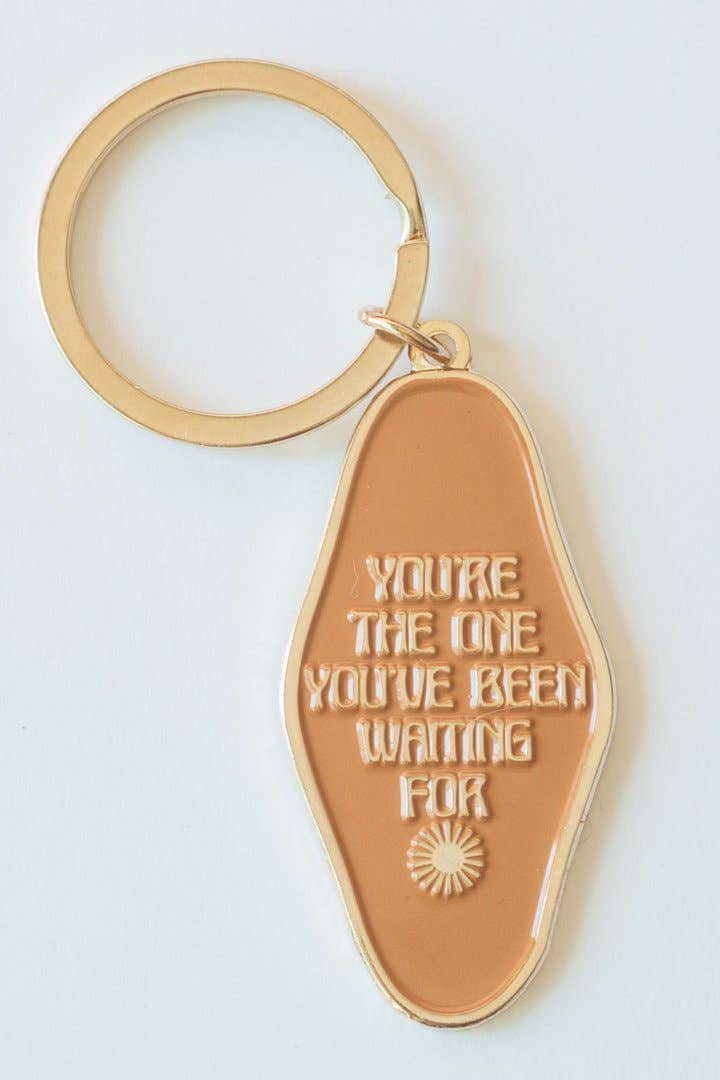 You&#39;re the One You&#39;ve Been Waiting For Keychain